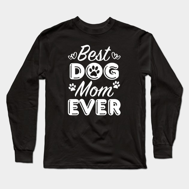 Best Dog Mom Ever Long Sleeve T-Shirt by LuckyFoxDesigns